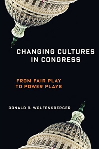 Changing Cultures In Congress: From Fair Play To Power Plays