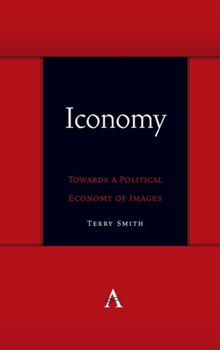 Iconomy: Towards A Political Economy Of Images Iconomy: Towards A Political Economy Of Images