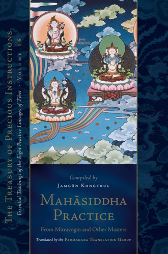 Mahasiddha Practice: From Mitrayogin And Other Masters, Volume 16