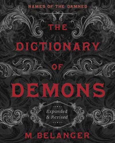 The Dictionary Of Demons: Expanded And Revised: Names Of The Damned