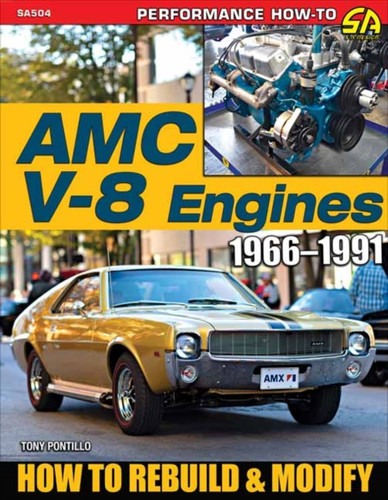Amc V-8 Engines 1966-1991: How To Rebuild & Modify