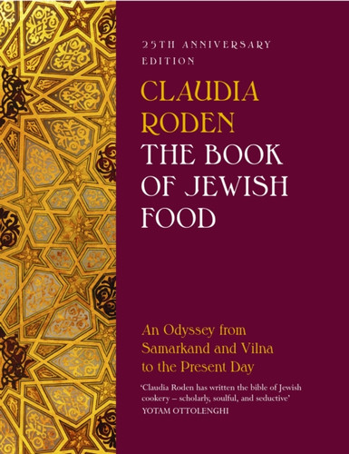 The Book Of Jewish Food: An Odyssey From Samarkand And Vilna To The Present Day - 25Th Anniversary Edition