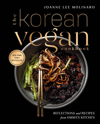 The Korean Vegan Cookbook: Reflections And Recipes From Omma'S Kitchen
