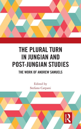 The Plural Turn In Jungian And Post-Jungian Studies: The Work Of Andrew Samuels