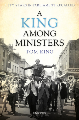 A King Among Ministers: Fifty Years In Parliament Recalled