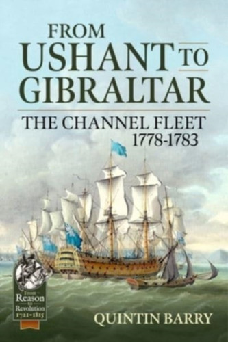 From Ushant To Gibraltar: The Channel Fleet 1778-1783