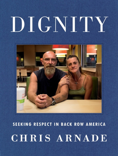 Dignity: Seeking Respect In Back Row America