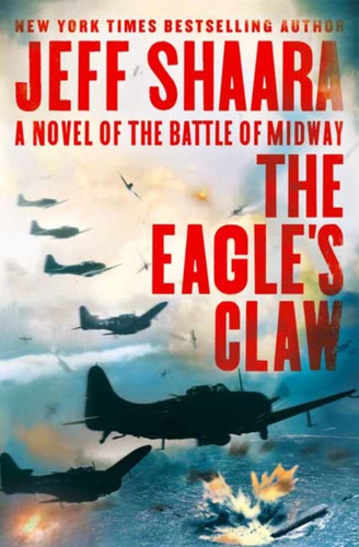 The Eagle'S Claw: A Novel Of The Battle Of Midway - 9780525619444