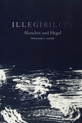Illegibility: Blanchot And Hegel