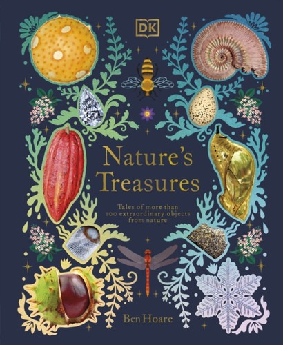 Nature'S Treasures: Tales Of More Than 100 Extraordinary Objects From Nature