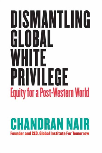Dismantling Global White Privilege: Equity For A Post-Western World