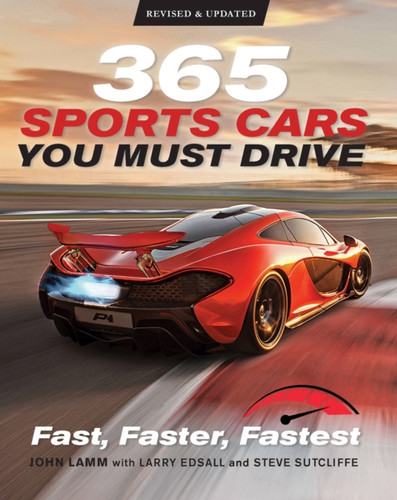 365 Sports Cars You Must Drive: Fast, Faster, Fastest - Revised And Updated