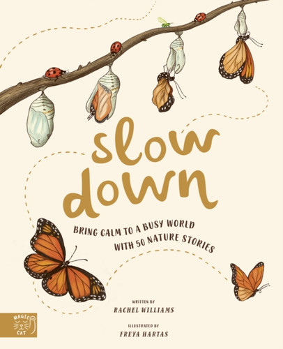 Slow Down: Bring Calm To A Busy World With 50 Nature Stories