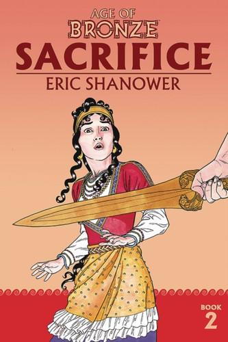 Age Of Bronze Volume 2: Sacrifice (New Edition)