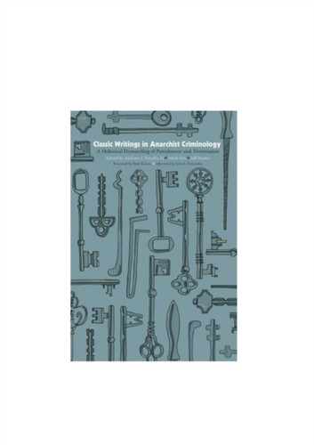 Classic Writings In Anarchist Criminology: A Historical Dismantling Of Punishment And Domination