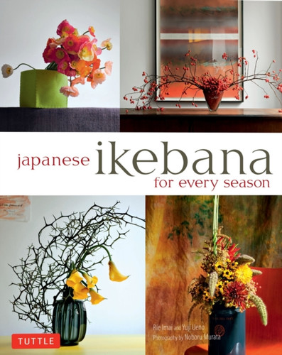 Japanese Ikebana For Every Season: .