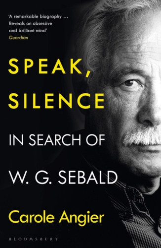 Speak, Silence: In Search Of W. G. Sebald - 9781526634818