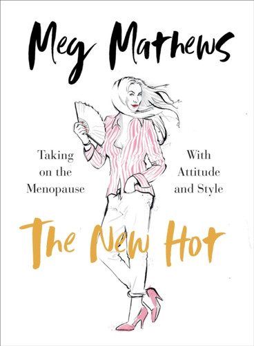 The New Hot: Taking on the Menopause with Attitude and Style