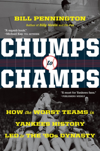 Chumps To Champs: How The Worst Teams In Yankees History Led To The '90S Dynasty