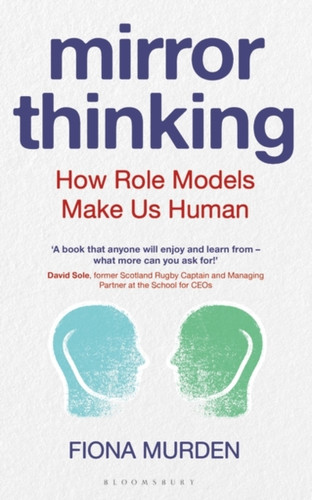 Mirror Thinking: How Role Models Make Us Human - 9781472975805
