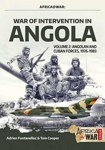 War Of Intervention In Angola, Volume 2: Angolan And Cuban Forces, 1976-1983