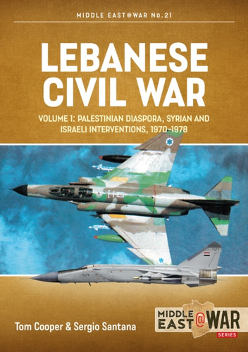 Lebanese Civil War Volume 1: The Israeli Invasion, 1982