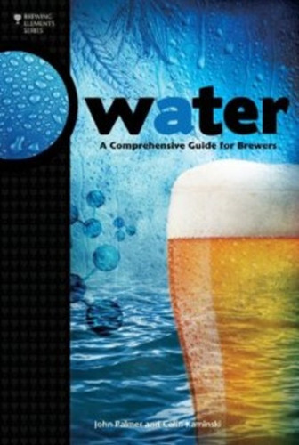 Water: A Comprehensive Guide For Brewers