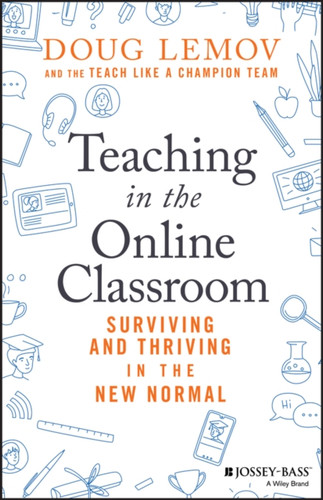 Teaching In The Online Classroom: Surviving And Thriving In The New Normal