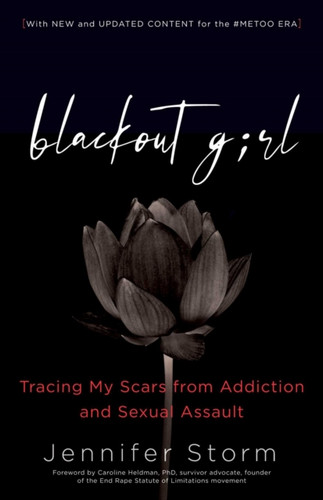 Blackout Girl: Tracing My Scars From Addiction And Sexual Assault; Second Edition