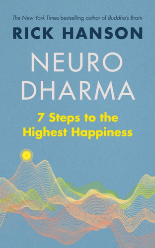 Neurodharma: 7 Steps To The Highest Happiness