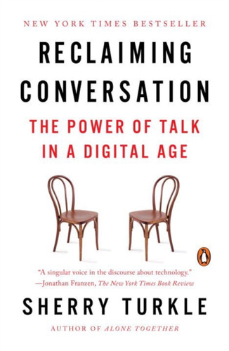 Reclaiming Conversation: The Power Of Talk In A Digital Age