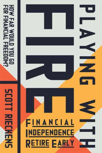 Playing With Fire (Financial Independence Retire Early): How Far Would You Go For Financial Freedom?