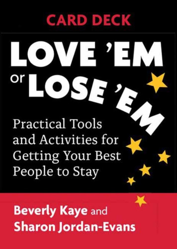 Love 'Em Or Lose 'Em Card Deck: Practical Tools And Activities For Getting Your Best People To Stay