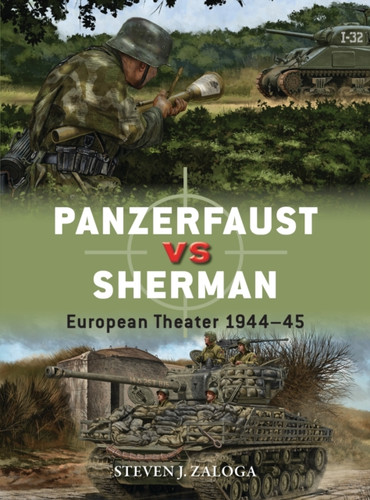 Panzerfaust Vs Sherman: European Theater 1944-45
