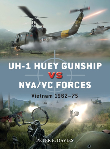 UH-1 Huey Gunship vs NVA/VC Forces: Vietnam 1962–75