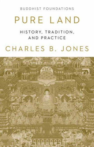 Pure Land: History, Tradition And Practice