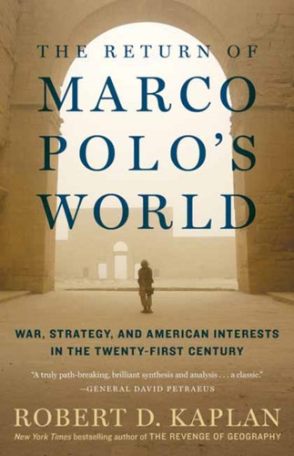 The Return Of Marco Polo'S World: War, Strategy, And American Interests In The Twenty-First Century