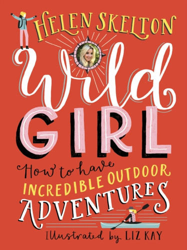 Wild Girl: How To Have Incredible Outdoor Adventures