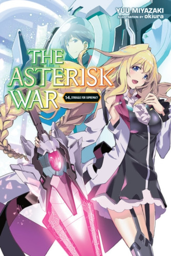 The Asterisk War, Vol. 14 (Light Novel) The Asterisk War, Vol. 14 (Light Novel)