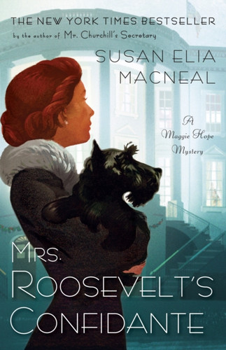Mrs. Roosevelt'S Confidante: A Maggie Hope Mystery Mrs. Roosevelt'S Confidante: A Maggie Hope Mystery