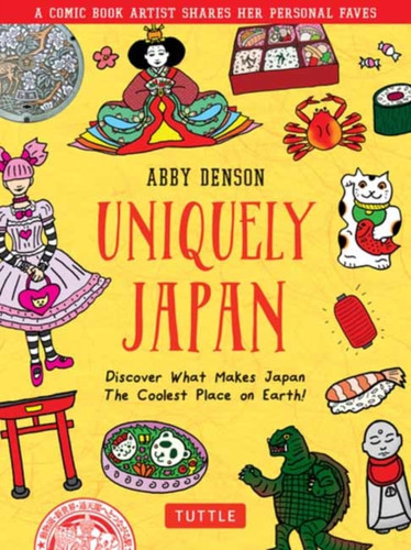 Uniquely Japan: A Comic Book Artist Shares Her Personal Faves - Discover What Makes Japan The Coolest Place On Earth!