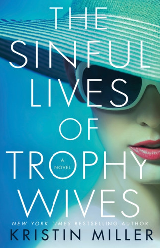 The Sinful Lives Of Trophy Wives: A Novel