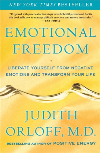 Emotional Freedom: Liberate Yourself From Negative Emotions And Transform Your Life