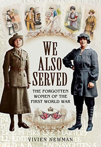 We Also Served: The Forgotten Women Of The First World War