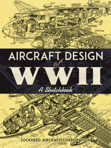Aircraft Design Of Wwii: A Sketchbook