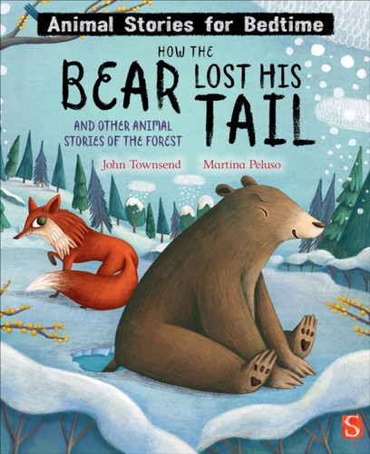 How The Bear Lost His Tail And Other Animal Stories Of The Forest