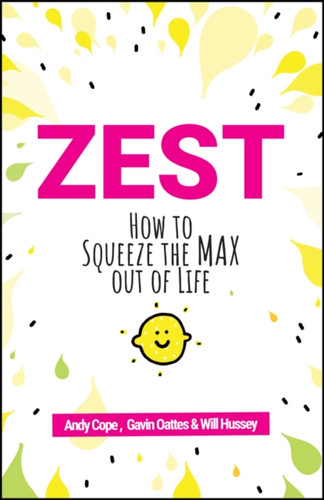 Zest: How To Squeeze The Max Out Of Life