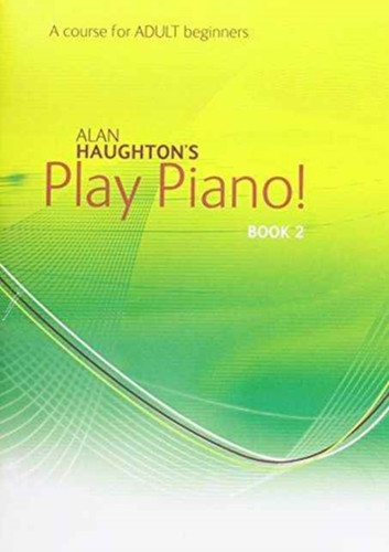 Play Piano! Adult - Book 2: A Course for Adult Beginners