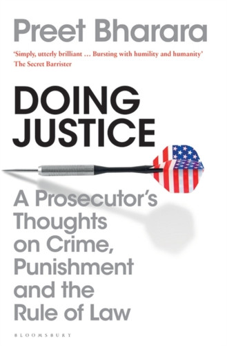 Doing Justice: A Prosecutor'S Thoughts On Crime, Punishment And The Rule Of Law