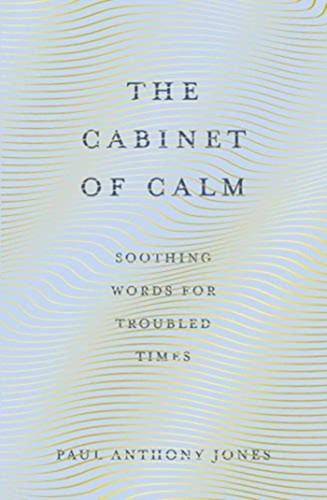 The Cabinet Of Calm: Soothing Words For Troubled Times - 9781783965922